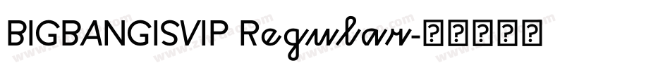BIGBANGISVIP Regular字体转换